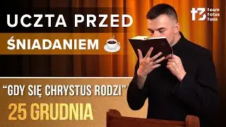 UCZTA PRZED ŚNIADANIEM ☕ “Gdy się Chrystus rodzi