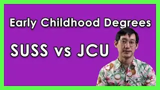 JCU vs SUSS Early Childhood Education Degrees | Early Childhood Education Degrees in Singapore