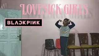 LOVE SICK GIRLS - BLACKPINK [DANCE COVER]