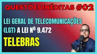 #02 QUEST&Otilde;ES  CONCURSO TELEBRAS Lei n&ordm; 9 472 Lei Geral Telecomunica&ccedil;&otilde;es LGT  2026