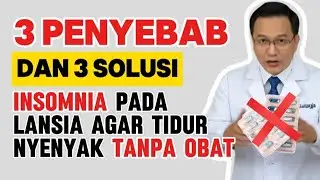 3 Penyebab INSOMNIA LANSIA 60+! dan 3 Solusi Paling Ampuh Agar Tidur Nyenyak Tanpa Obat