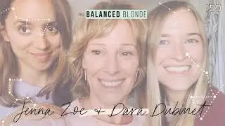 Ep 159 ft. Jenna Zoe & Dara Dubinet: Becoming Unstuck, Astrogeography, & Living a High Vibe Life...