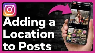 How To Add Location To Instagram Post