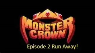 Monster Crown Early Access Episode 2 Run Away!