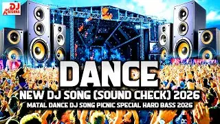 Dj Remix 2026 | New Song Sound Check 2026 | Matal Dance | Dj Song Picnic Special 2026 | DJ Gana 2026