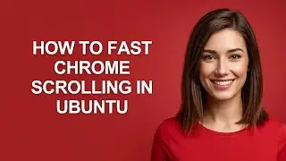 How to Fast Chrome Scrolling In Ubuntu - AshleyHowTo