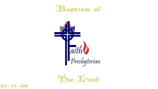 WORSHIP FOR THE LORD’S DAY - The Baptism of the Lord - January 11, 2026