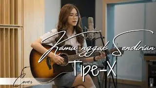Kamu nggak sendirian - Tipe-X &bull; mendengarkan music cover 