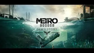 Прохождение Метро Исход: История Сэма &mdash; Часть #1 #MetroExodus #Sam'sStory