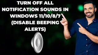Turn Off All Notification Sounds in Windows 11/10/8/7 (Disable Beeping Alerts)