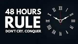 The 48 Hour Rule - How REAL Men Handle Pain, Rejection & Betrayal