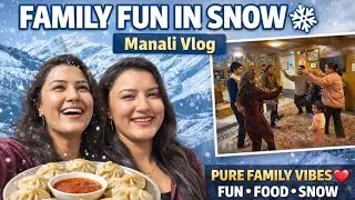 Family Fun in Snow ❄️ | Momo, Dance & Cozy Himalayan Home | Manali Vlog 2