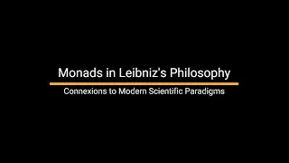 Monads in Leibniz's Philosophy, Connections to Modern Physics' Paradigms