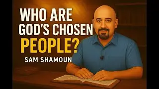 Who Are God&rsquo;s Chosen People | Sam Shamoun