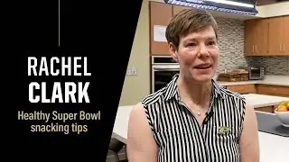 Healthy Super Bowl snacking | Purdue Expert