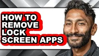 How to Remove Lock Screen Apps - Full Guide