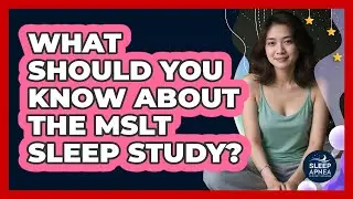 What Should You Know About The MSLT Sleep Study? - Sleep Apnea Support Network
