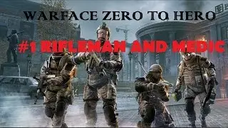 Warface- ZERO TO HERO #1- Rifleman and Medic [Tips & Tricks!]