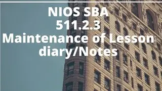 Nios SBA  511.2.3 preparation of lesson diary or notes