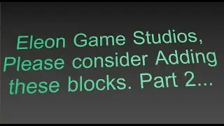 Eleon Game Studio please add these blocks to Empyrion &ndash; Galactic Survival Part 2