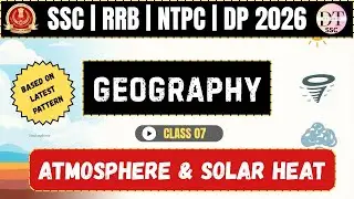 GEOGRAPHY CLASS 07 | ATMOSPHERE & SOLAR HEAT | SSC CGL T2 2025 | ALL SSC | RRB | NTPC | OTHER EXAMS