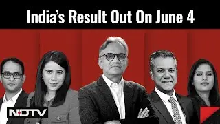 Elections With NDTV | India's Result Out On June 4, The Countdown Begins
