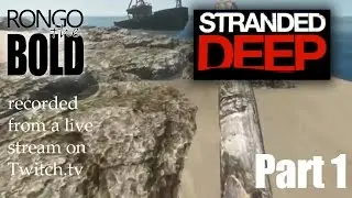 RongoTheBold is Stranded Deep - Stream 01