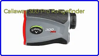 REVIEW (2025): Callaway 300 Pro Rangefinder. First Look.