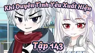 Khi Duy&ecirc;n T&igrave;nh Y&ecirc;u Xuất Hiện Tập 143| C&aacute;o Hoạt H&igrave;nh Tv