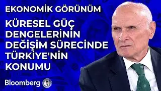 Ekonomik Görünüm - Küresel Güç Dengelerinin Değişim Sürecinde Türkiye'nin Konumu | 13 Kasım 2025