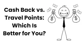 Cash Back vs. Travel Points: Which Is Better for You?