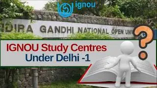 IGNOU Study Centres under DELHI-1 | How TO Search IGNOU Study Centres & Regional Centres