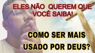 Como ser usado por Deus segundo a Bíblia? A resposta vai  te impressionar