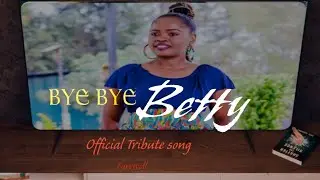Kikuyu musicians- Betty Bayo tribute song(official)🕊️🕊️