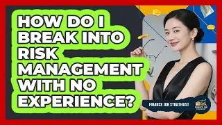 How Do I Break Into Risk Management With No Experience? - Finance Job Strategist
