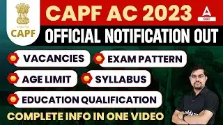 CAPF AC Notification 2023 | CAPF AC Vacancies, Syllabus, Exam Pattern, Age | Full Details