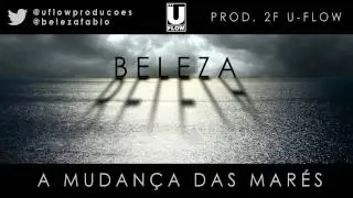 Beleza - A Mudan&ccedil;a Das Mar&eacute;s (Prod. 2F U-FLOW)