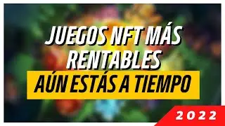 ✅ Los JUEGOS NFT M&aacute;s RENTABLES - &iexcl;Gana Con Estos NFT Games! 💥 2022 💥