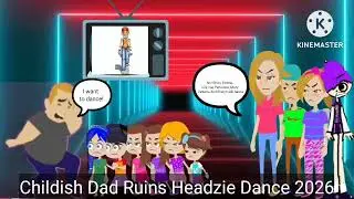 Ok I will made a request to @SoniaPandaAnimations: Childish Dad Ruins Headzie Dance 2026