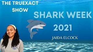 TruExact Show  EP 109: SHARK WEEK 2021-JAIDA ELCOCK