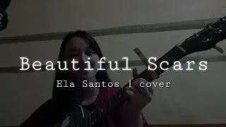 Beautiful Scars - Maximillian | Ela Santos cover