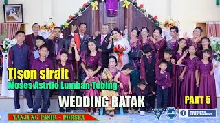 Wedding Batak Toba Tyson Sirait & Moses Astrifo Br.Lumban Tobing (Part 5)