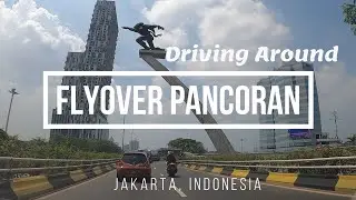 Driving Around : Flyover Pancoran (Both Sides), Jakarta-Indonesia