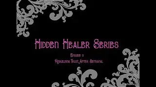 The Hidden Healer Series Episode 9