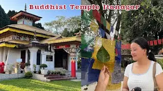 Last few days in Itanagar, beautiful Buddhist temple  | Pema Lotus