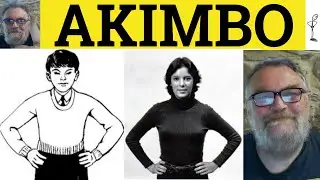 🔵 Akimbo Meaning - Arms Akimbo Defined - Akimbo Examples - Akimbo Etymology - C2 Vocabulary
