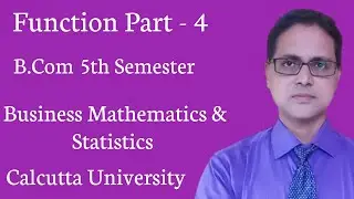 Function || B.Com 5th Semester || Business Math || Calcutta University || Part - 4
