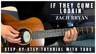 If They Come Lookin&rsquo; (Acoustic) - Zach Bryan | Guitar Tutorial + Tabs
