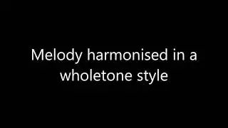 Melody harmonised in a wholetone style