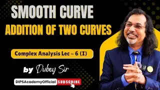 Smooth Curve | Properties of Real Integration | CA Lecture 6 (I) by Dubey Sir | CSIR NET | IIT JAM